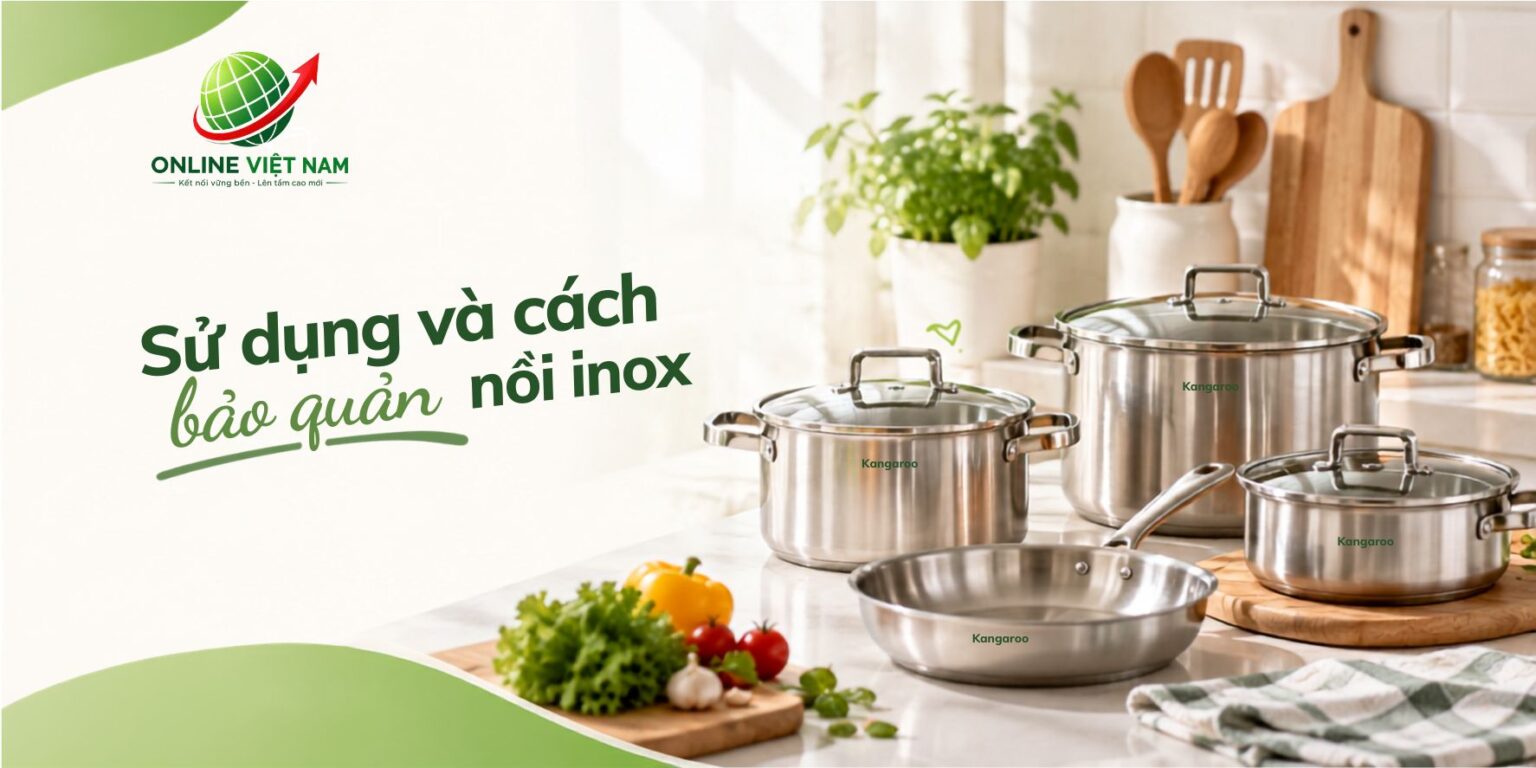 Mẹo sử dụng và cách bảo quản nồi inox như mới