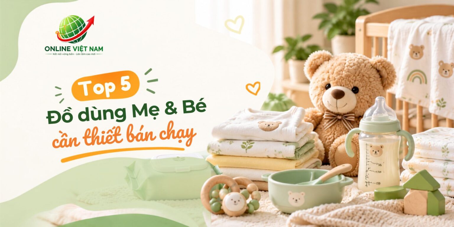 Top 5 đồ dùng mẹ và bé cần thiết bán chạy tại Online Việt Nam